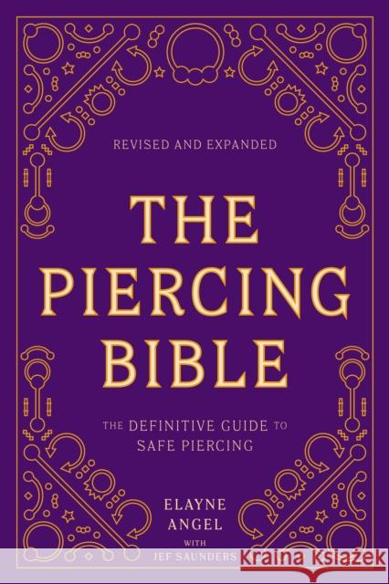 The Piercing Bible, Revised and Expanded: The Definitive Guide to Safe Piercing Elayne Angel 9781984859327 Random House USA Inc - książka