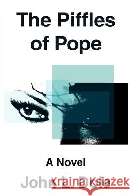 The Piffles of Pope John L. Dole 9780595261635 Writers Advantage - książka