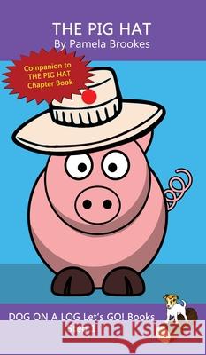 The Pig Hat: Sound-Out Phonics Books Help Developing Readers, including Students with Dyslexia, Learn to Read (Step 1 in a Systemat Brookes, Pamela 9781648310522 Dog on a Log Books - książka