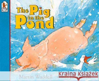 The Pig in the Pond Martin Waddell Jill Barton 9781564026040 Candlewick Press (MA) - książka