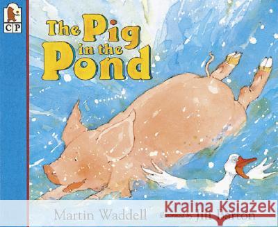The Pig in the Pond Martin Waddell Jill Barton Jill Barton 9781564026712 Candlewick Press (MA) - książka