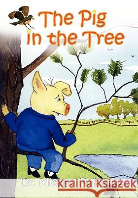 The Pig in the Tree Dr Michael Politano 9781439266649 Createspace - książka