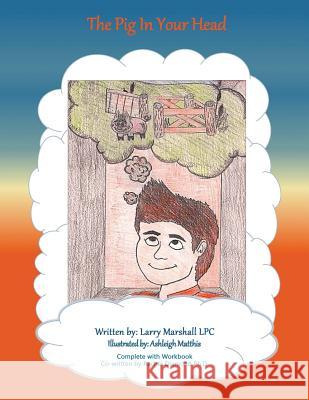 The Pig in Your Head Lpc Larry Marshall 9781504924627 Authorhouse - książka