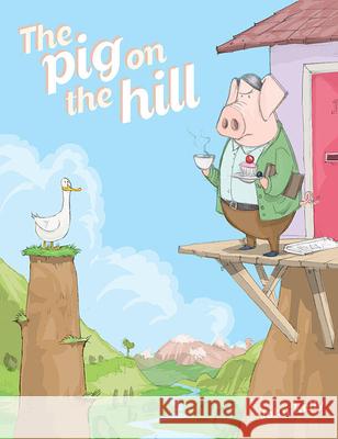 The Pig on the Hill John Kelly 9781937359393 Cameron & Company - książka