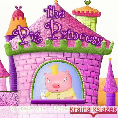 The Pig Princess Angela Muse Ewa Podles 9781475240016 Createspace - książka