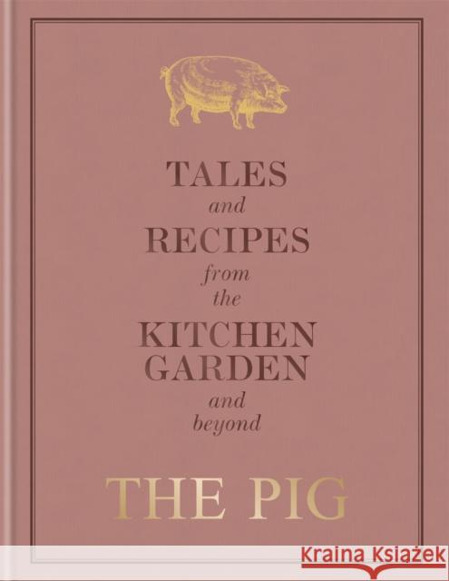 The Pig: Tales and Recipes from the Kitchen Garden and Beyond Robin Hutson 9781784725570 Octopus Publishing Group - książka