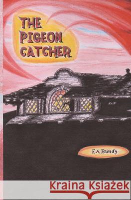 The Pigeon Catcher E. A. Bundy 9781619550001 Singing Winds Press - książka