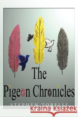 The Pigeon Chronicles Stephen Torelli Lory Torelli Connor Buescher 9781548509644 Createspace Independent Publishing Platform - książka