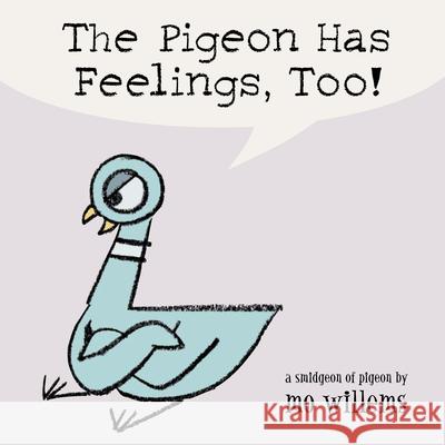 The Pigeon Has Feelings, Too! Mo Willems Mo Willems 9780786836505 Hyperion Books - książka