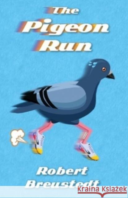 The Pigeon Run Robert Breustedt 9781912513369 Silver Quill Publishing - książka