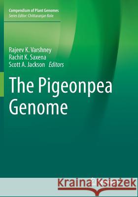 The Pigeonpea Genome Rajeev K. Varshney Rachit K. Saxena Scott A. Jackson 9783319876375 Springer - książka
