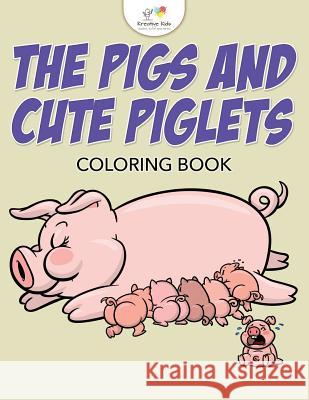 The Pigs and Cute Piglets Coloring Book Kreative Kids   9781683775560 Kreative Kids - książka