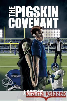 The Pigskin Covenant J. Bourne 9781434901064 Dorrance Publishing Co. - książka