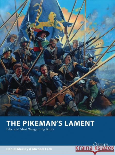 The Pikeman’s Lament: Pike and Shot Wargaming Rules Michael Leck 9781472817310 Bloomsbury Publishing PLC - książka