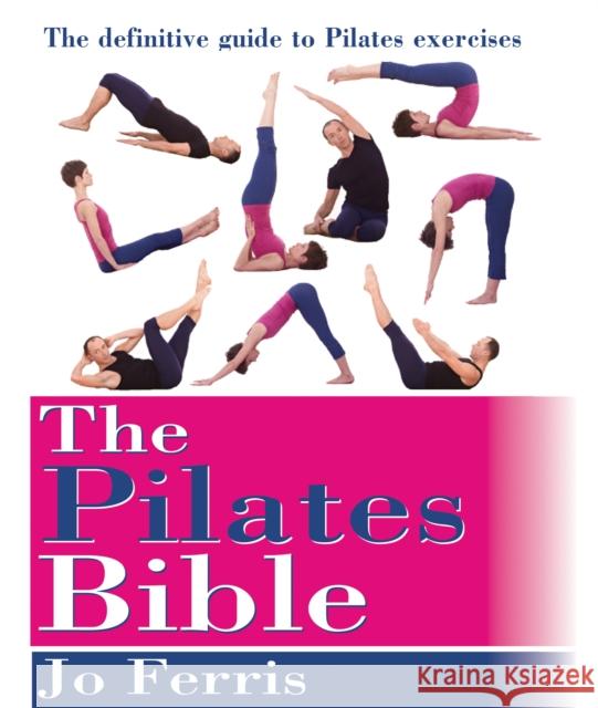 The Pilates Bible: The Definitive Guide to Pilates Excercise Jo Ferris 9781591203179 Basic Health Publications - książka
