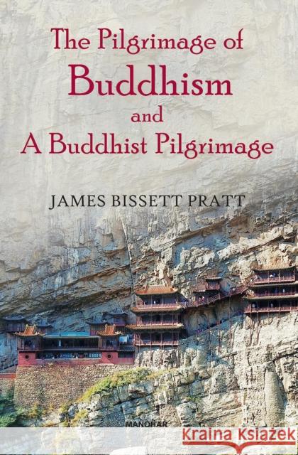 The Pilgrimage of Buddhism and a Buddhist Pilgrimage James Bissett Pratt 9788119139439 Manohar Publishers and Distributors - książka