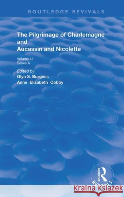 The Pilgrimage of Charlemagne and Aucassin and Nicolette Glyn S. Burgess Anne Elizabeth Cobby 9780367183554 Routledge - książka