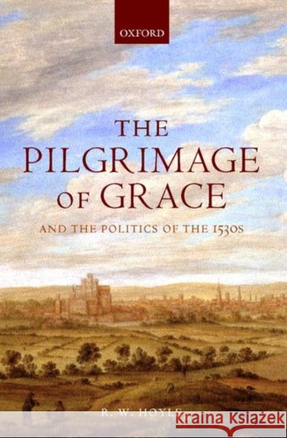 The Pilgrimage of Grace ' and the Politics of the 1530's ' Hoyle, R. W. 9780198208747 Oxford University Press - książka