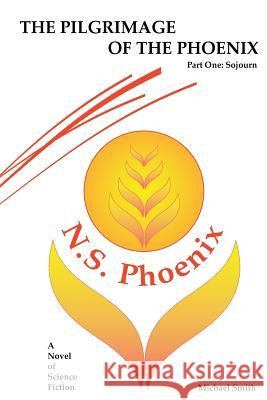 The Pilgrimage of the Phoenix Michael Smith 9781481028134 Createspace - książka