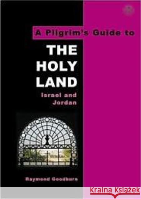 The Pilgrim's Guide to the Holy Land: Israel and Jordan Goodburn, Raymond 9780953251162  - książka