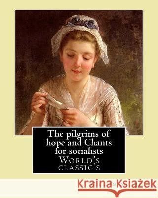 The pilgrims of hope and Chants for socialists By: William Morris: (World's classic's) Morris, William 9781979584975 Createspace Independent Publishing Platform - książka