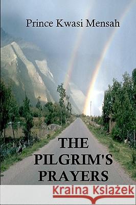 The Pilgrim's Prayers Prince Kwasi Mensah 9781449963606 Createspace - książka