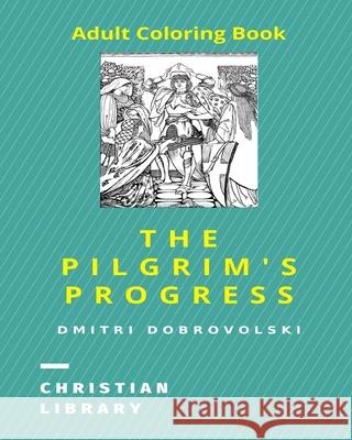 The Pilgrim's Progress: Adult Coloring Book Dobrovolski, Dmitri 9781006388361 Blurb - książka