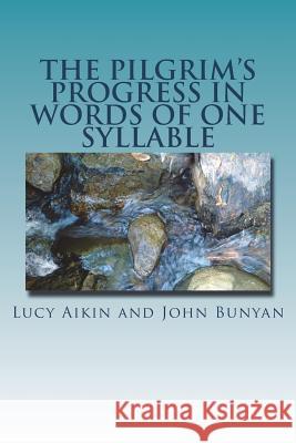 The Pilgrim's Progress in Words of One Syllable Lucy Aikin and John Bunyan 9781720419235 Createspace Independent Publishing Platform - książka