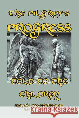 The Pilgrim's Progress Told to the Children Mary MacGregor 9781389673764 Blurb - książka