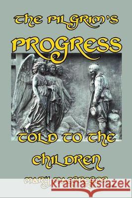 The Pilgrim's Progress Told to the Children Mary MacGregor 9781497346840 Createspace Independent Publishing Platform - książka