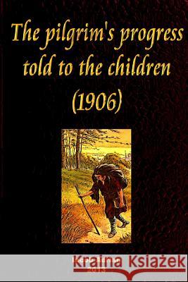 The pilgrim's progress told to the children (1906) Adrian, Iacob 9781496107121 Createspace - książka