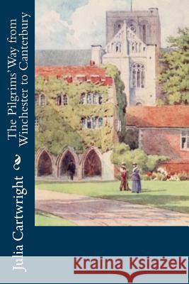 The Pilgrims' Way from Winchester to Canterbury Julia Cartwright 9781977835918 Createspace Independent Publishing Platform - książka