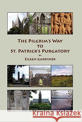 The Pilgrim's Way to St. Patrick's Purgatory Eileen Gardiner 9781599101873 Italica Press - książka