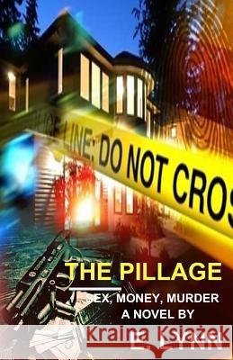 The Pillage: Sex, Money, Murder E. Lynn 9781720786467 Createspace Independent Publishing Platform - książka