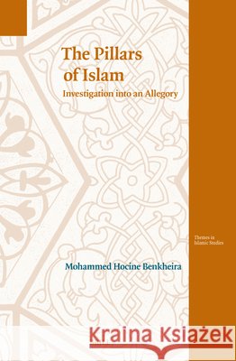 The Pillars of Islam: Investigation Into an Allegory Mohamed Hocine Benkheira 9789004700680 Brill - książka