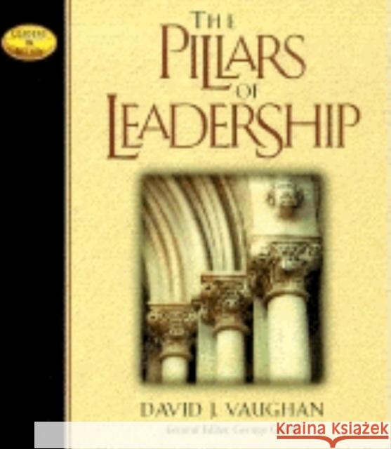 The Pillars of Leadership David J. Vaughan George Grant 9781581820607 Highland Books (TN) - książka