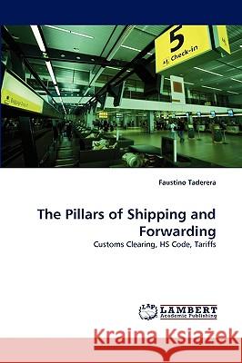 The Pillars of Shipping and Forwarding Faustino Taderera 9783838372037 LAP Lambert Academic Publishing - książka