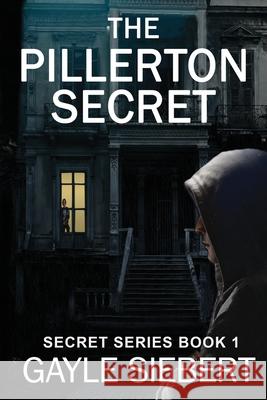 The Pillerton Secret: She got away once. Can she do it again? Gayle Siebert 9781728632827 Independently Published - książka