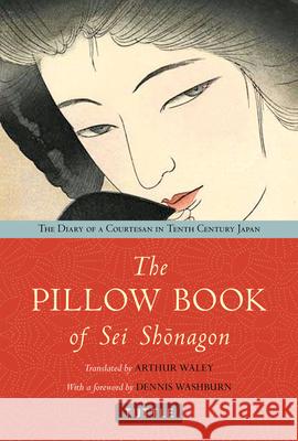 The Pillow Book of SEI Shonagon: The Diary of a Courtesan in Tenth Century Japan Sei Shonagon                             Arthur Waley Dennis Washburn 9784805311080 Tuttle Publishing - książka