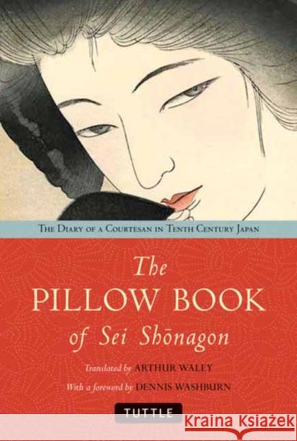 The Pillow Book of SEI Shonagon: The Diary of a Courtesan in Tenth Century Japan Arthur Waley Dennis Washburn 9784805314623 Tuttle Publishing - książka