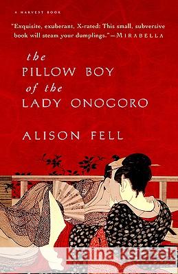 The Pillow Boy of the Lady Onogoro Alison Fell Fell                                     Arye Blower 9780156004688 Harvest Books - książka