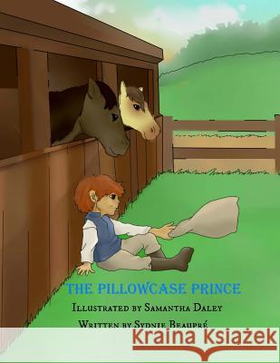 The Pillowcase Prince Sydnie Beaupre Samantha Daley 9781518730696 Createspace - książka
