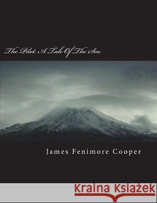 The Pilot. a Tale of the Sea James Fenimor 9781723435065 Createspace Independent Publishing Platform - książka