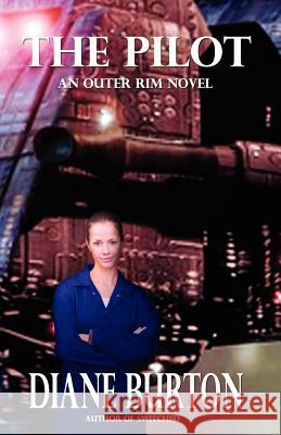 The Pilot (An Outer Rim Novel: Book 1) Burton, Diane 9781481148214 Createspace - książka