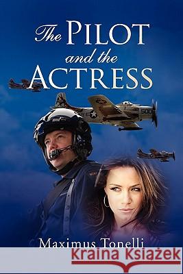 The Pilot and the Actress Maximus Tonelli 9781453546277 Xlibris Corporation - książka