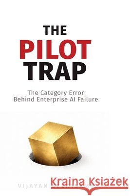 The Pilot Trap: The Category Error Behind Enterprise AI Failure Vijayan Seenisamy 9798904510626 Notion Press - książka