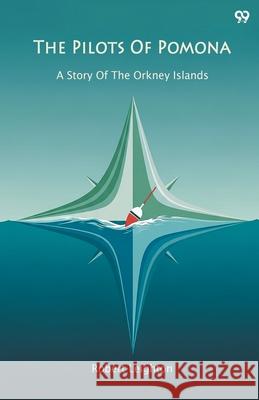 The Pilots Of Pomona A Story Of The Orkney Islands Robert Leighton 9789371816762 Double 9 Books - książka