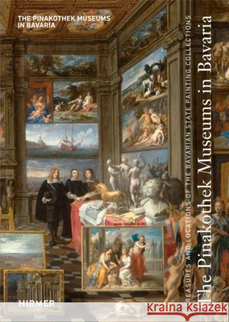 The Pinakothek Museums in Bavaria: Treasures and Locations of the Bavarian State Painting Collections Maaz, Bernhard 9783777425443 Hirmer Publishers - książka