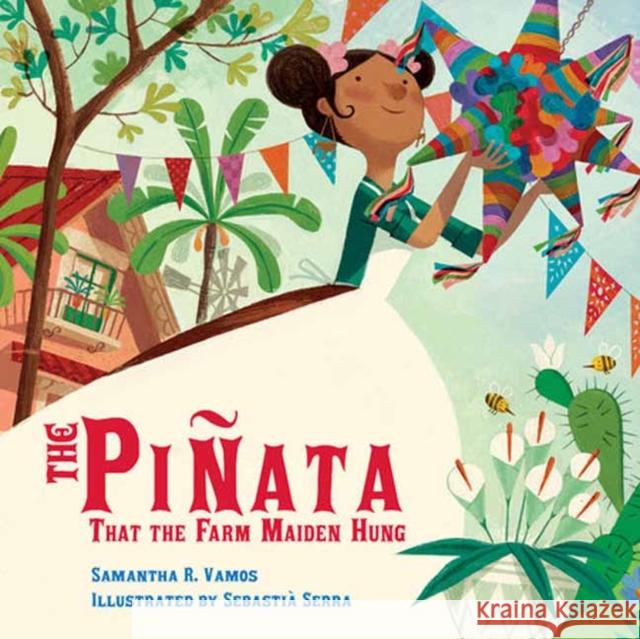 The Pinata That the Farm Maiden Hung Sebastia Serra 9781623544560 Charlesbridge Publishing,U.S. - książka