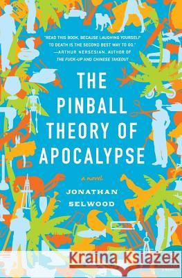 The Pinball Theory of Apocalypse Jonathan Selwood 9780061173875 Harper Perennial - książka